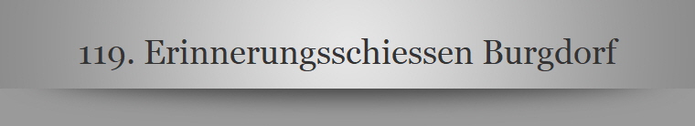 119. Erinnerungsschiessen Burgdorf